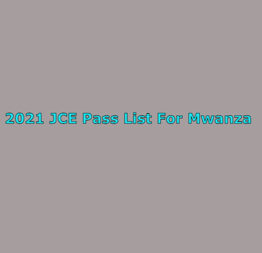 2021 JCE Pass List For Mwanza