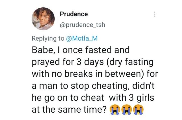 Woman says she prayed and fasted for 3 days to stop her man from cheating but he still cheated with 3 girls at the same time (READ)
