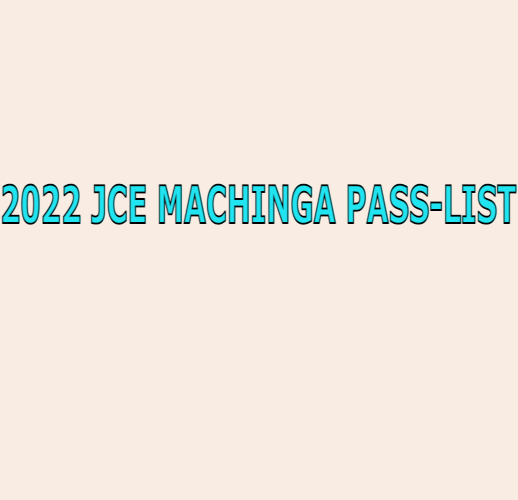 2022 JCE MACHINGA PASS-LIST