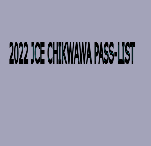 2022 JCE CHIKWAWA PASS-LIST