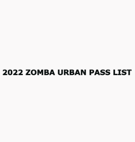 2022 ZOMBA URBAN PASS LIST