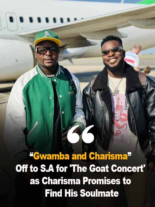 Gwamba and Charisma Off to South Africa for ‘The Goat S.A Concert’ Tour