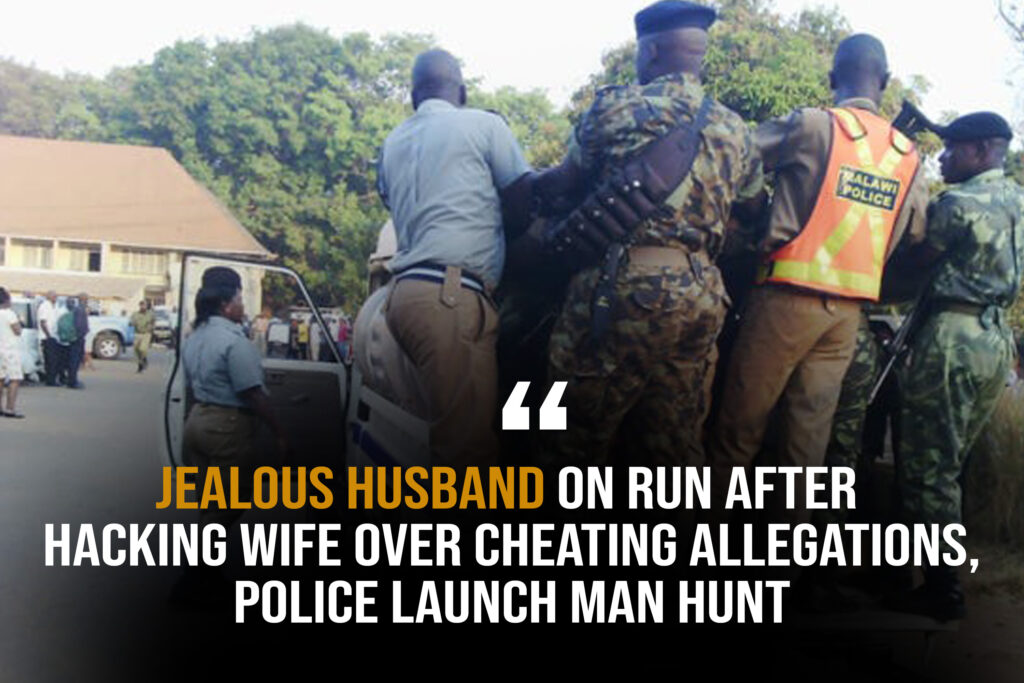 Jealous husband on run after hacking wife over Cheating Allegations, Police launch man hunt