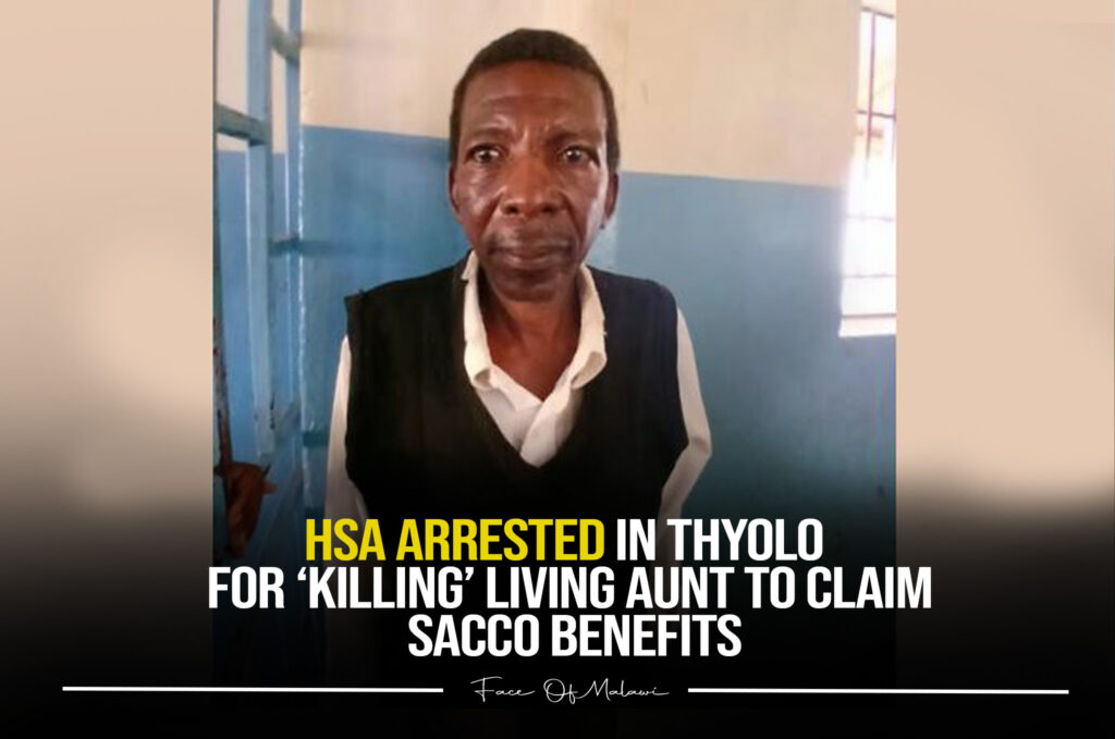 HSA Arrested in Thyolo For ‘killing’ Living Aunt To claim SACCO Benefits