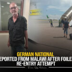 GERMAN NATIONAL DEPORTED FROM MALAWI AFTER FOILED RE-ENTRY ATTEMPT
