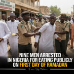 Nine Arrested in Nigeria for Eating Publicly on First Day of Ramadan